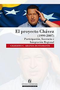 El proyecto Chávez (1999-2007). Participación, isocracia e integración regional