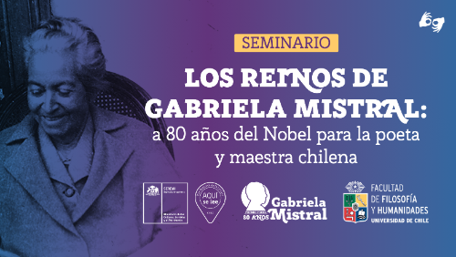 Seminario sobre Gabriela Mistral y sus reinos se realizará en la Universidad de Chile a 80 años del Nobel