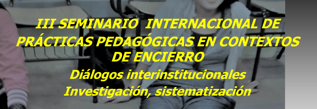 III Seminario Internacional de Prácticas Pedagógicas en contexto de encierro